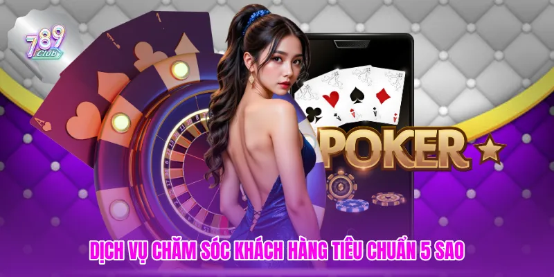 Dịch vụ chăm sóc khách hàng tiêu chuẩn 5 sao