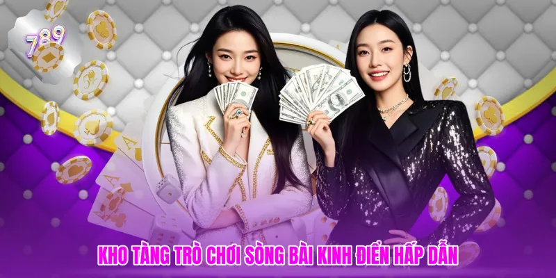 Kho tàng trò chơi sòng bài kinh điển hấp dẫn