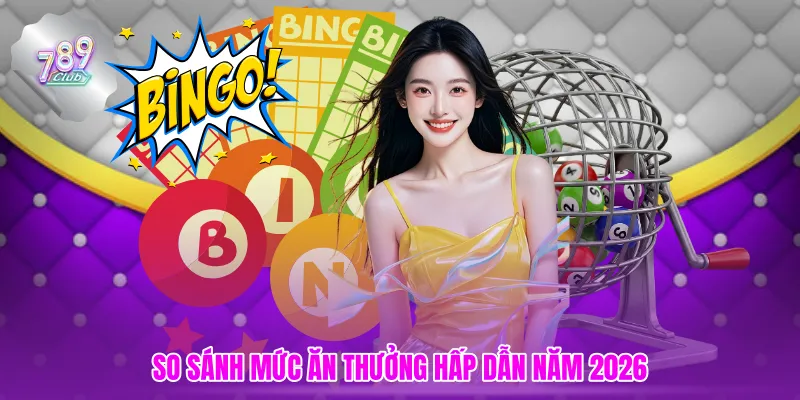 So sánh mức ăn thưởng hấp dẫn năm 2026